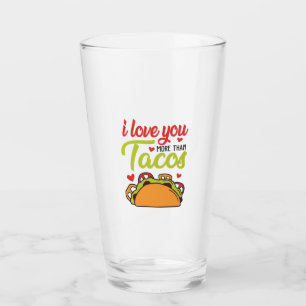 Couple Gift I Love You More Than Tacos Glass