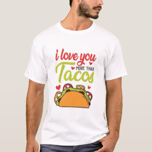 Couple Gift I Love You More Than Tacos T-Shirt