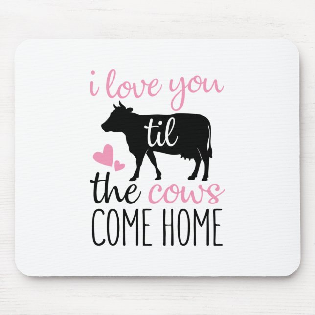 Couple Gift I Love You Til The Cows Come Home Mouse Pad (Front)
