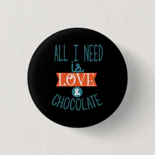 Couple Gift I Need Love And Chocolate 3 Cm Round Badge