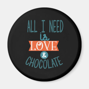 Couple Gift I Need Love And Chocolate Magnet