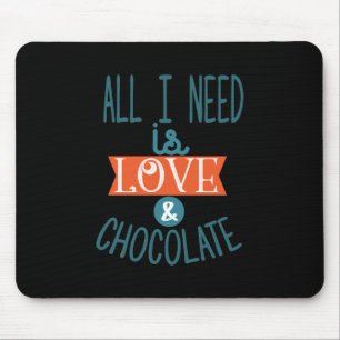 Couple Gift I Need Love And Chocolate Mouse Pad