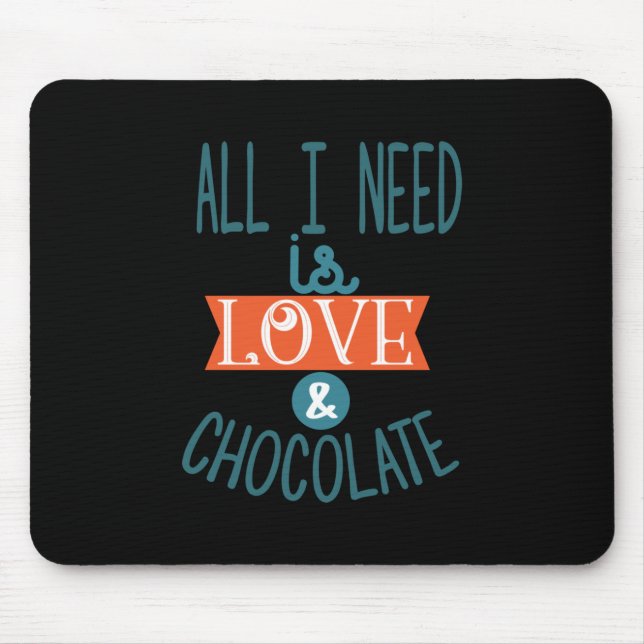 Couple Gift I Need Love And Chocolate Mouse Pad (Front)