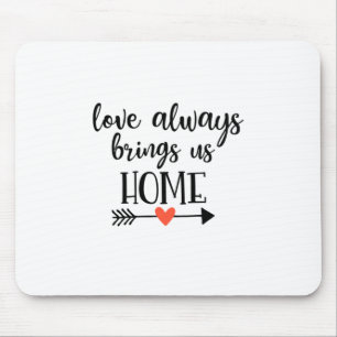 Couple Gift Love Always Brings Us Home Mouse Pad