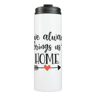 Couple Gift Love Always Brings Us Home Thermal Tumbler