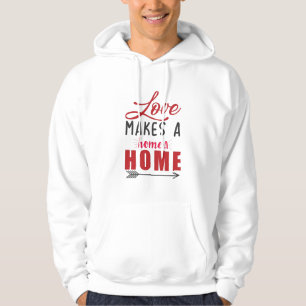 Couple Gift Love Makes A Home Hoodie