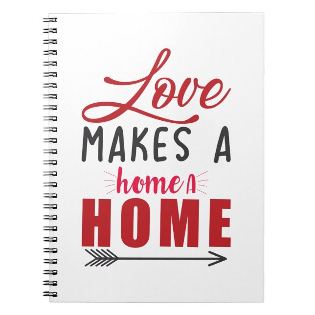 Couple Gift Love Makes A Home Notebook (Front)