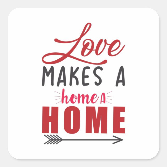 Couple Gift Love Makes A Home Square Sticker (Front)