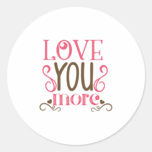 Couple Gift Love You More Classic Round Sticker