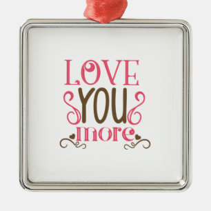 Couple Gift Love You More Metal Ornament