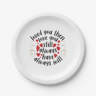 Couple Gift Love You Then Love You Still Paper Plate