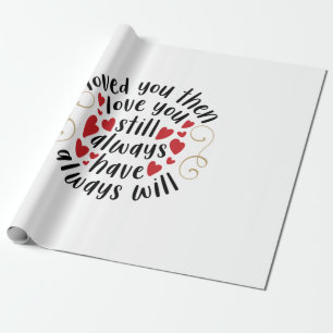 Couple Gift Love You Then Love You Still Wrapping Paper