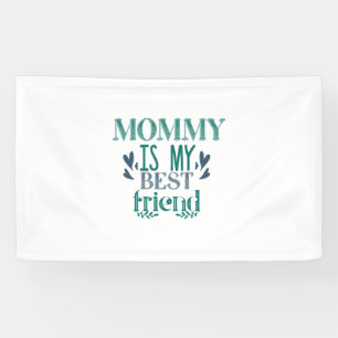Couple Gift Mommy Is My Best Friend Banner