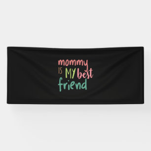 Couple Gift Mommy Is My Best Friend Banner