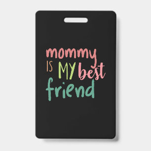 Couple Gift Mommy Is My Best Friend ID Badge
