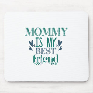 Couple Gift Mommy Is My Best Friend Mouse Pad
