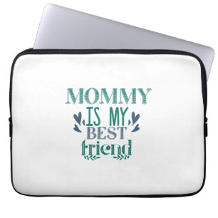 Couple Gift Mummy Is My Best Friend Laptop Sleeve