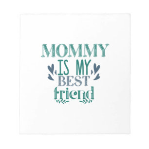 Couple Gift Mummy Is My Best Friend Notepad