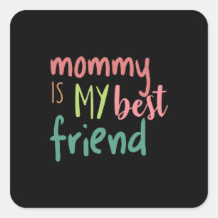 Couple Gift Mummy Is My Best Friend Square Sticker