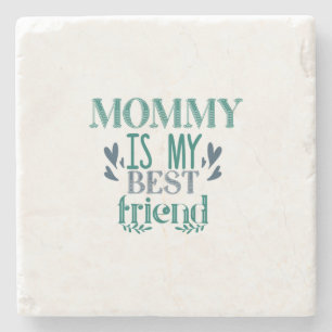 Couple Gift Mummy Is My Best Friend Stone Coaster