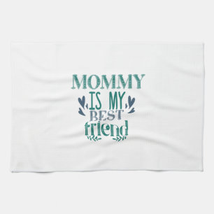 Couple Gift Mummy Is My Best Friend Tea Towel