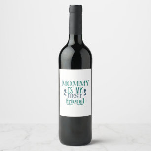 Couple Gift Mummy Is My Best Friend Wine Label
