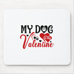 Couple Gift My Dog Is My Valentine Mouse Pad