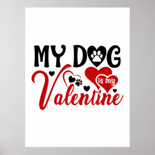 Couple Gift My Dog Is My Valentine Poster