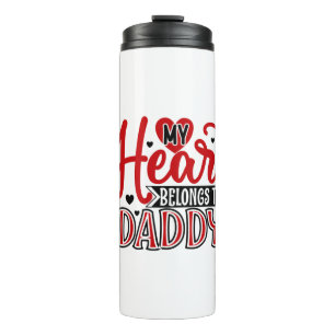 Couple Gift My Heart Belongs To Daddy Thermal Tumbler