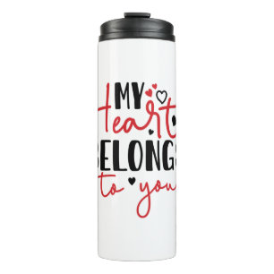 Couple Gift My Heart Belongs To You Thermal Tumbler