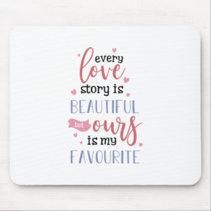 Couple Gift Our Love Story Is My Favourite Mouse Pad