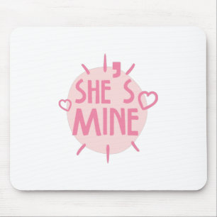 Couple Gift She Is Mine Mouse Pad