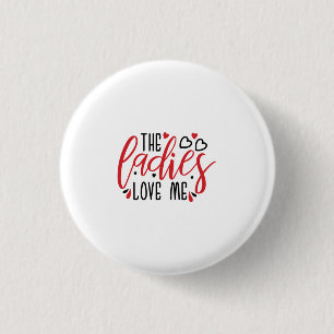 Couple Gift The Ladies Love Me 3 Cm Round Badge