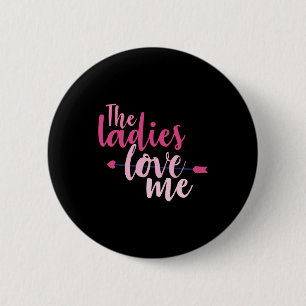 Couple Gift The Ladies Love Me 6 Cm Round Badge