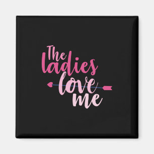 Couple Gift The Ladies Love Me Magnet