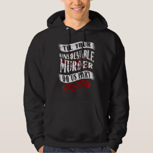 Couple Gift Til Your Unsolvable Murder Do Us Part  Hoodie