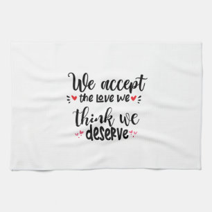 Couple Gift We Accept The Love Tea Towel