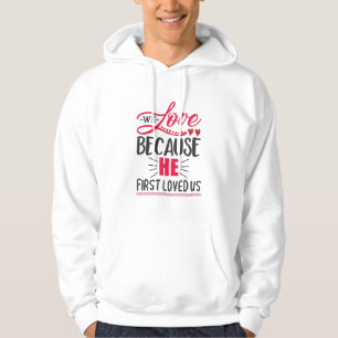 Couple Gift We Love Because He First Loved Us Hoodie