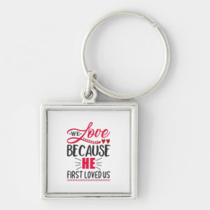 Couple Gift We Love Because He First Loved Us Key Ring