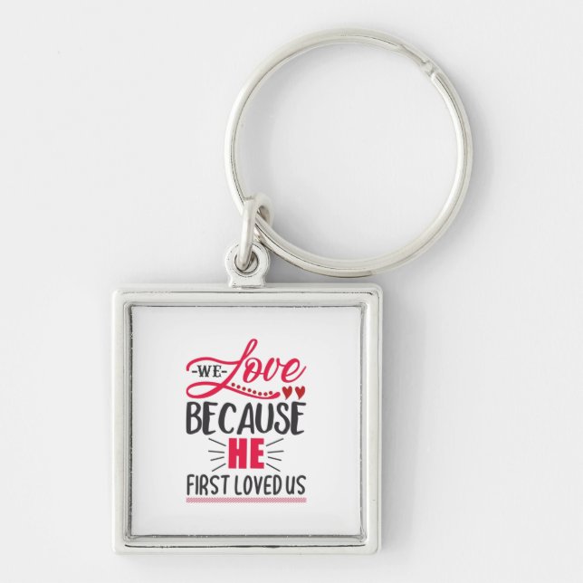Couple Gift We Love Because He First Loved Us Key Ring (Front)
