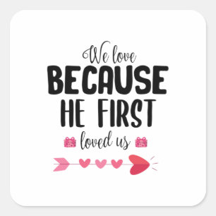 Couple Gift We Love Because He First Square Sticker