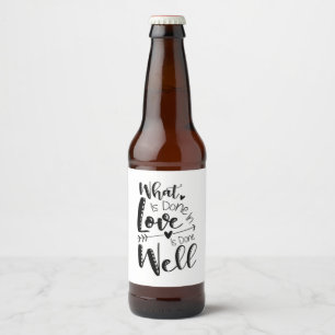 Couple Gift What Is Done In Love Beer Bottle Label