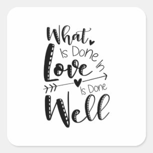 Couple Gift What Is Done In Love Square Sticker