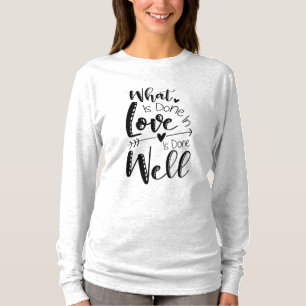 Couple Gift What Is Done In Love T-Shirt