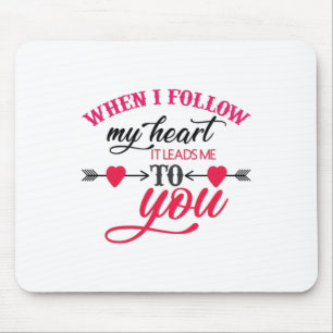 Couple Gift When I Follow My Heart Mouse Pad