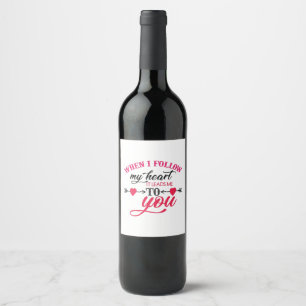 Couple Gift When I Follow My Heart Wine Label