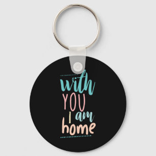 Couple Gift With You I Am Home Key Ring