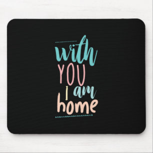 Couple Gift With You I Am Home Mouse Pad