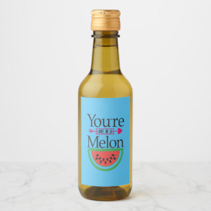 Couple Gift You Are One In A Melon Wine Label