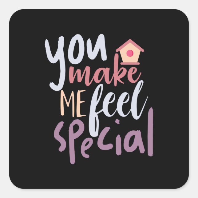 Couple Gift You Make Me Feel Special Square Sticker (Front)